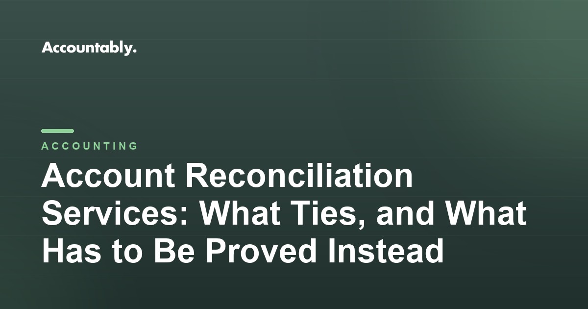 Account Reconciliation Services: What Ties, and What Has to Be Proved Instead