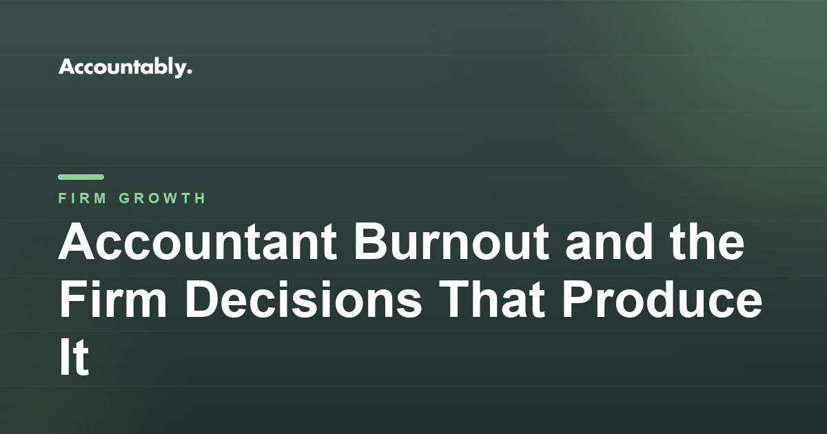 Accountant Burnout and the Firm Decisions That Produce It