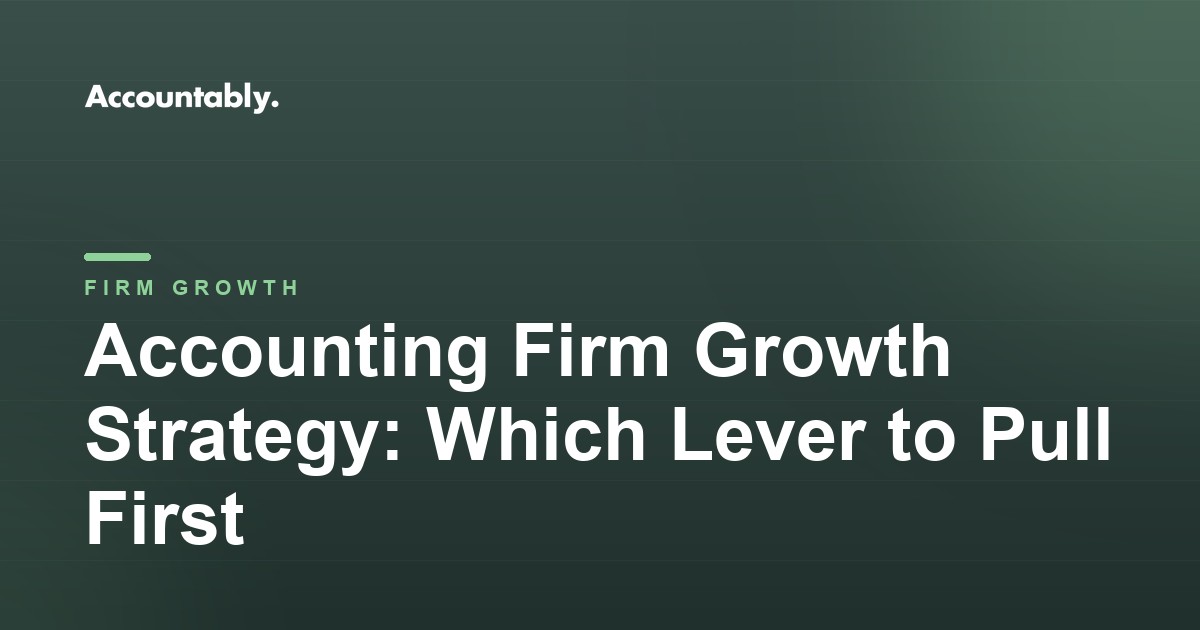 Accounting Firm Growth Strategy: Which Lever to Pull First