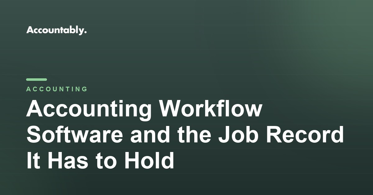 Accounting Workflow Software and the Job Record It Has to Hold