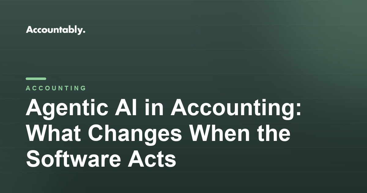 Agentic AI in Accounting: What Changes When the Software Acts
