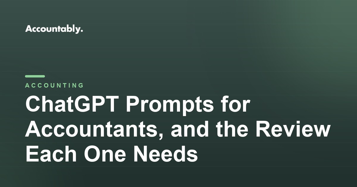 ChatGPT Prompts for Accountants, and the Review Each One Needs
