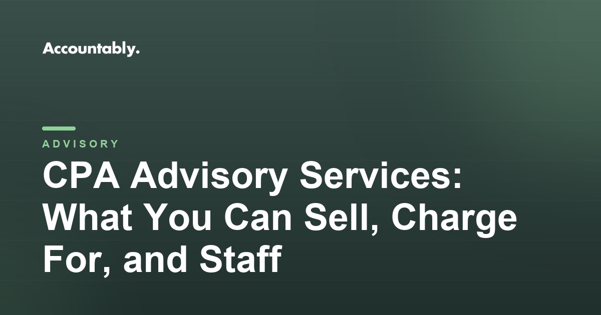 CPA Advisory Services: What You Can Sell, Charge For, and Staff
