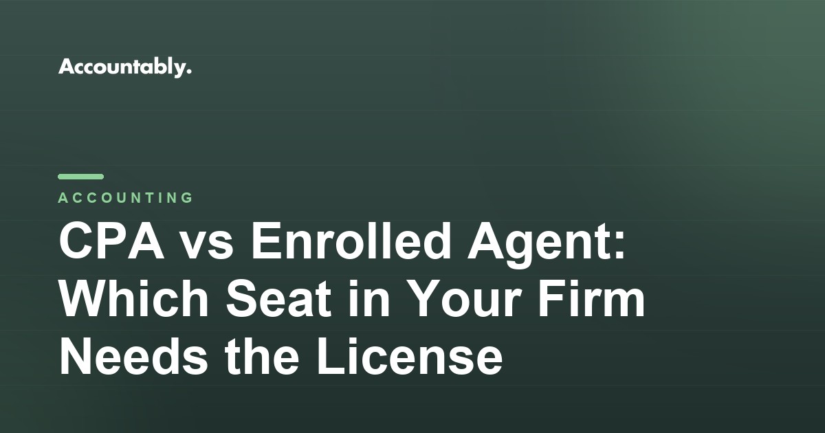 CPA vs Enrolled Agent: Which Seat in Your Firm Needs the License