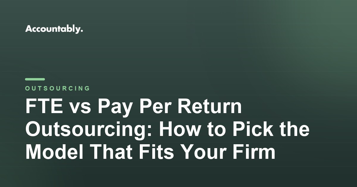 FTE vs Pay Per Return Outsourcing: How to Pick the Model That Fits Your Firm