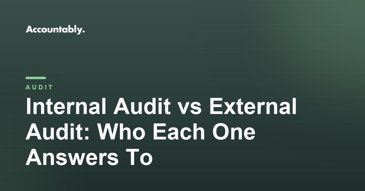 Internal Audit vs External Audit: Who Each One Answers To