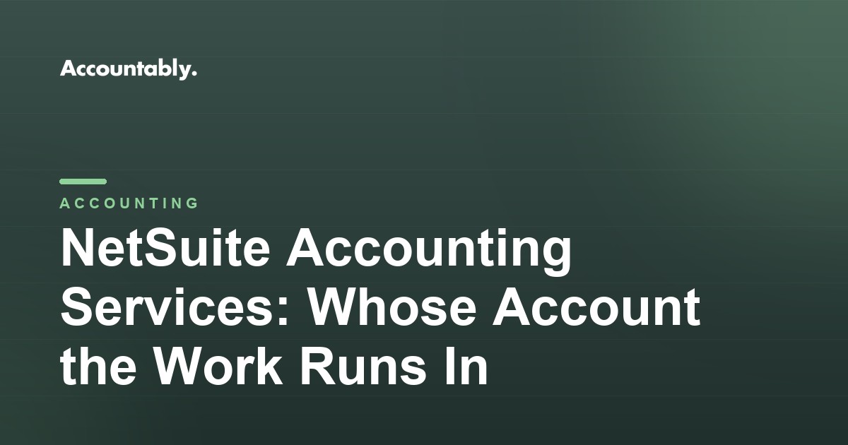 NetSuite Accounting Services: Whose Account the Work Runs In