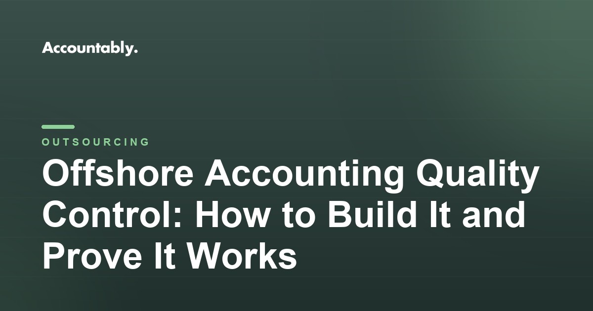 Offshore Accounting Quality Control: How to Build It and Prove It Works