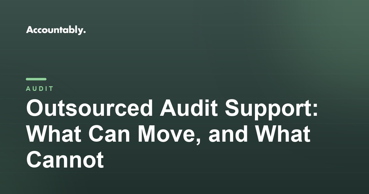 Outsourced Audit Support: What Can Move, and What Cannot