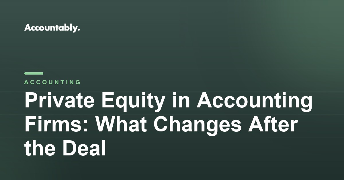 Private Equity in Accounting Firms: What Changes After the Deal