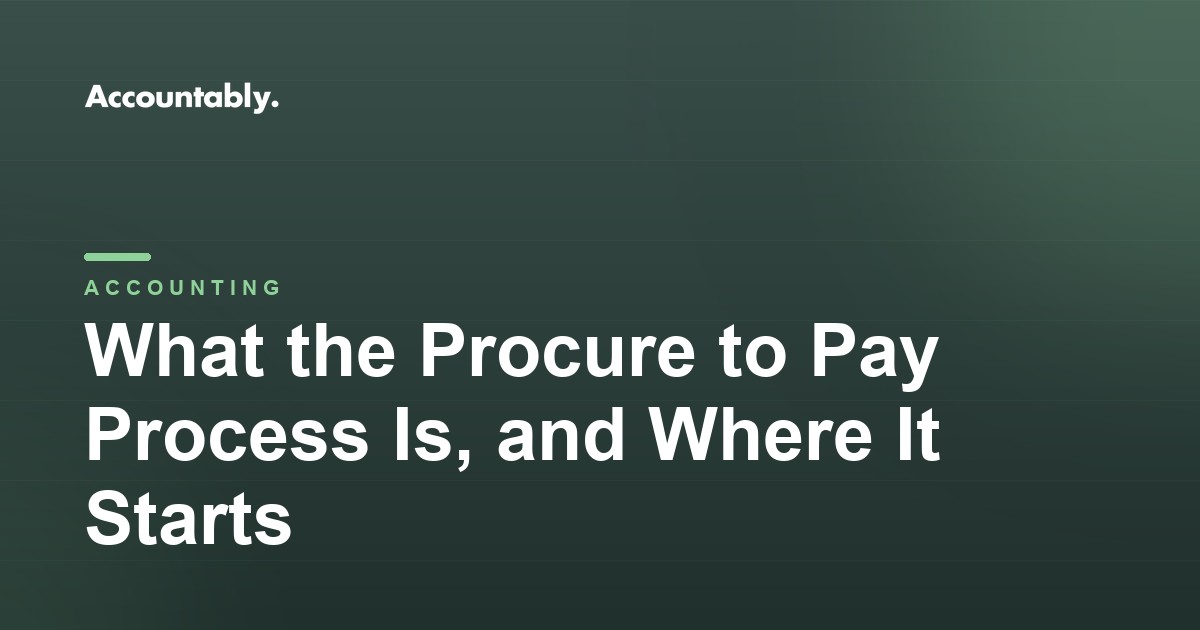 What the Procure to Pay Process Is, and Where It Starts
