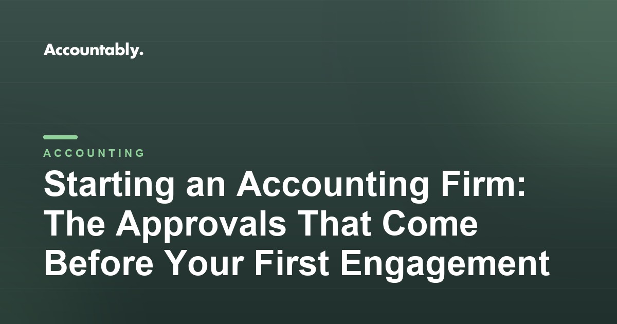 Starting an Accounting Firm: The Approvals That Come Before Your First Engagement