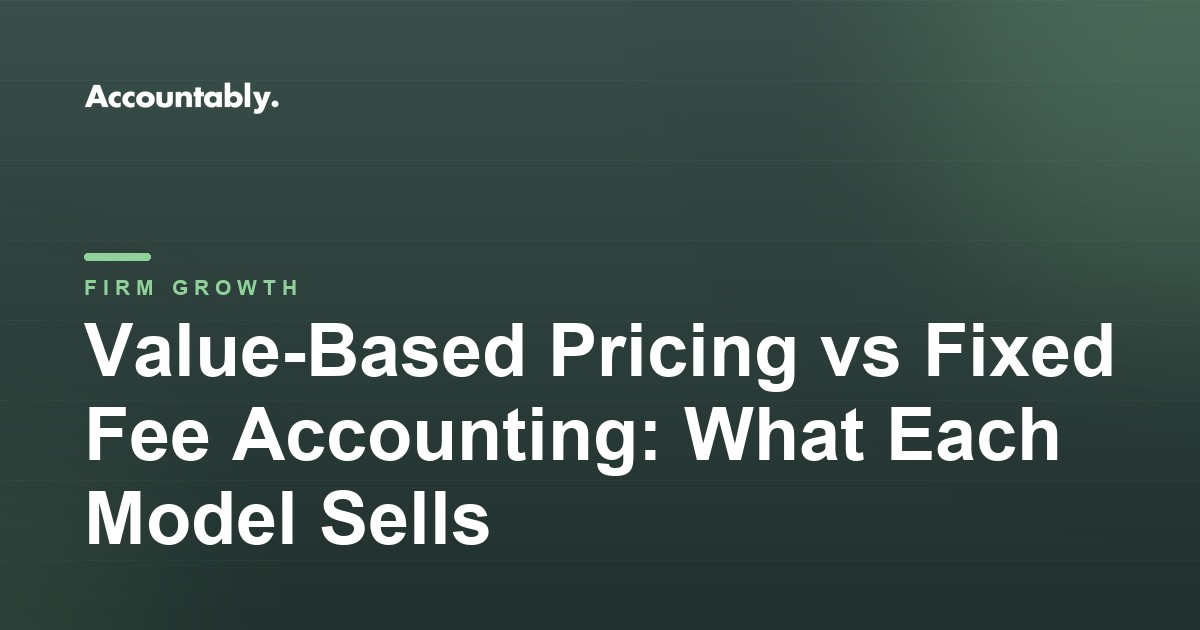 Value-Based Pricing vs Fixed Fee Accounting: What Each Model Sells