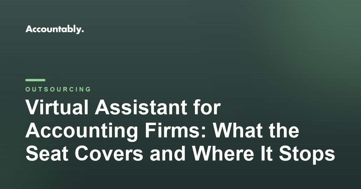 Virtual Assistant for Accounting Firms: What the Seat Covers and Where It Stops