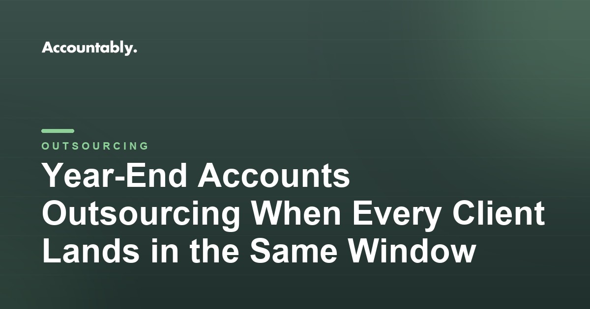 Year-End Accounts Outsourcing When Every Client Lands in the Same Window