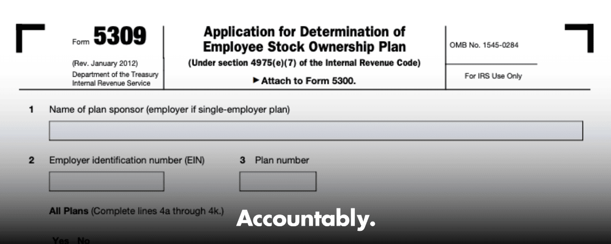 Form 5309 ESOP Guide - File with Form 5300 on Pay.gov – Accountably.com