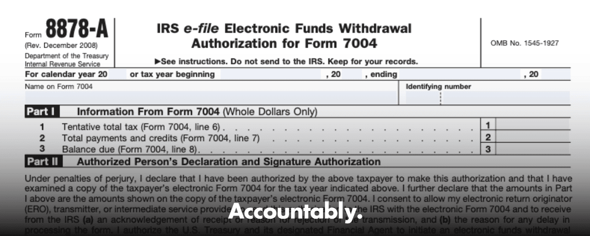 Form 8878-A - EFW Authorization for Form 7004 Extensions – Accountably.com